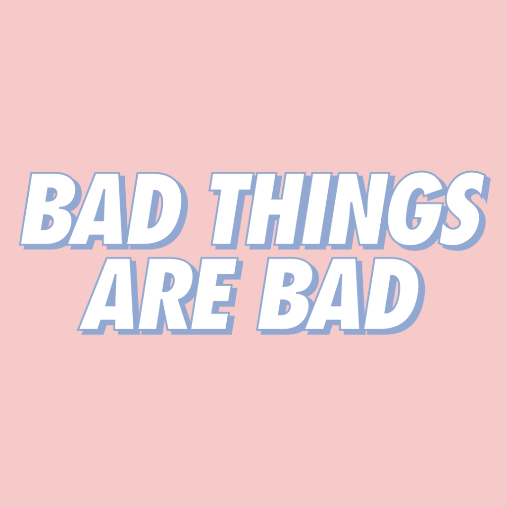 bad-things-are-bad
